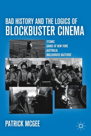 bokomslag Bad History and the Logics of Blockbuster Cinema