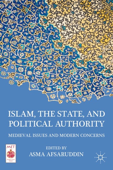 A. Afsaruddin - Islam, the State, and Political Authority, Inbunden