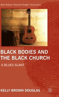 bokomslag Black Bodies and the Black Church