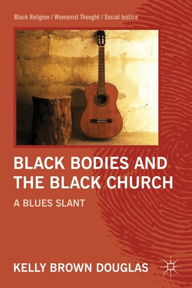 Kelly Brown Douglas - Black Bodies and the Black Church, Inbunden