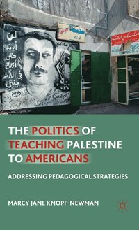 bokomslag The Politics of Teaching Palestine to Americans