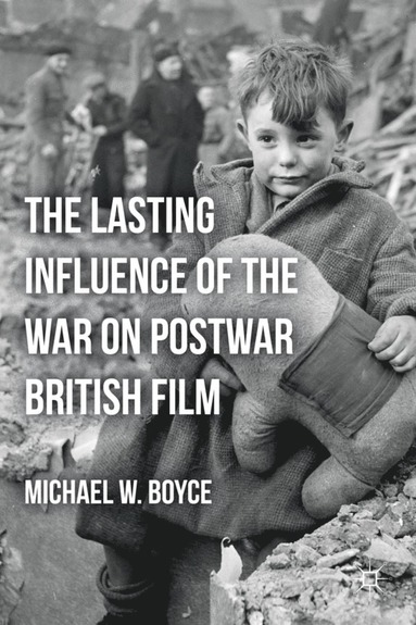 bokomslag Lasting Influence of the War on Postwar British Film