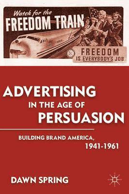 Advertising in the Age of Persuasion 1