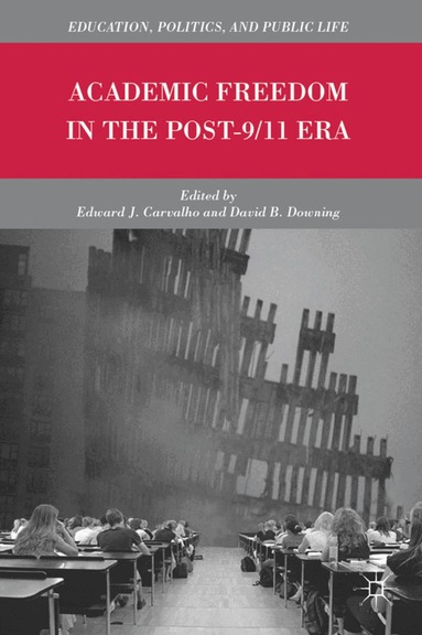 E. Carvalho, D. Downing - Academic Freedom in the Post-9/11 Era, Häftad