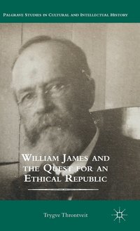 bokomslag William James and the Quest for an Ethical Republic