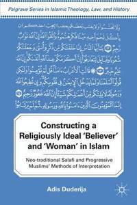 bokomslag Constructing a Religiously Ideal ',Believer', and ',Woman', in Islam