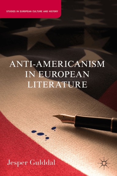 J. Gulddal - Anti-Americanism in European Literature, Inbunden