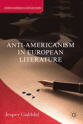 J. Gulddal, Jesper Gulddal - Anti-Americanism in European Literature, Inbunden