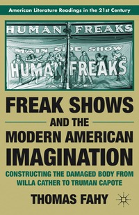 bokomslag Freak Shows and the Modern American Imagination