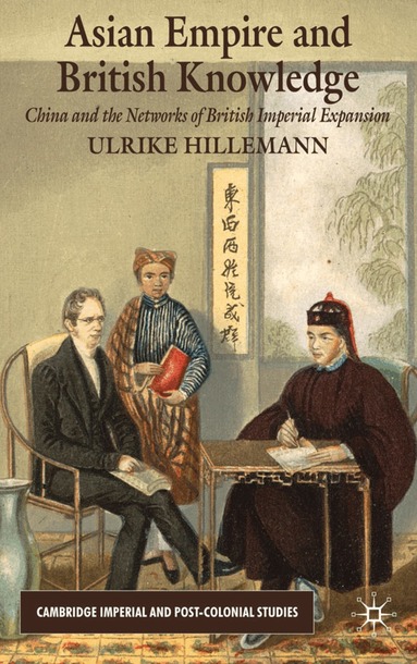 U. Hillemann - Asian Empire and British Knowledge, Inbunden