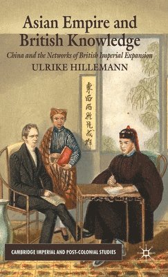 U. Hillemann - Asian Empire and British Knowledge, Inbunden