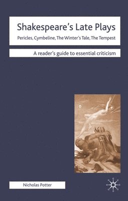 bokomslag Shakespeare's Late Plays: Pericles, Cymbeline, the Winter's Tale, the Tempest