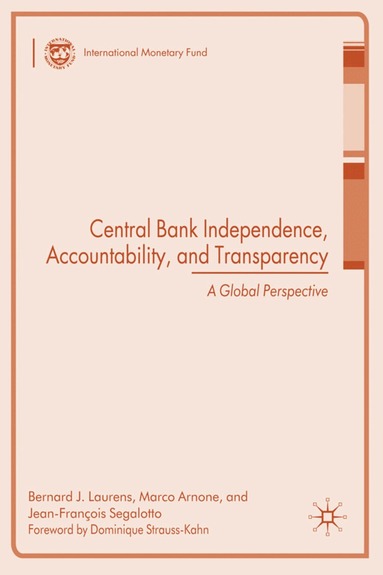 B. Laurens, M. Arnone, J. Segalotto - Central Bank Independence, Accountability, and Transparency, Inbunden