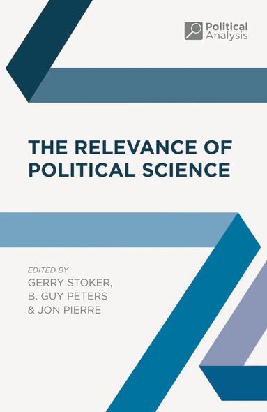 Gerry Stoker, B. Guy Peters, Jon Pierre - Relevance of Political Science, Inbunden