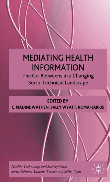 N. Wathen, S. Wyatt, R. Harris - Mediating Health Information, Inbunden