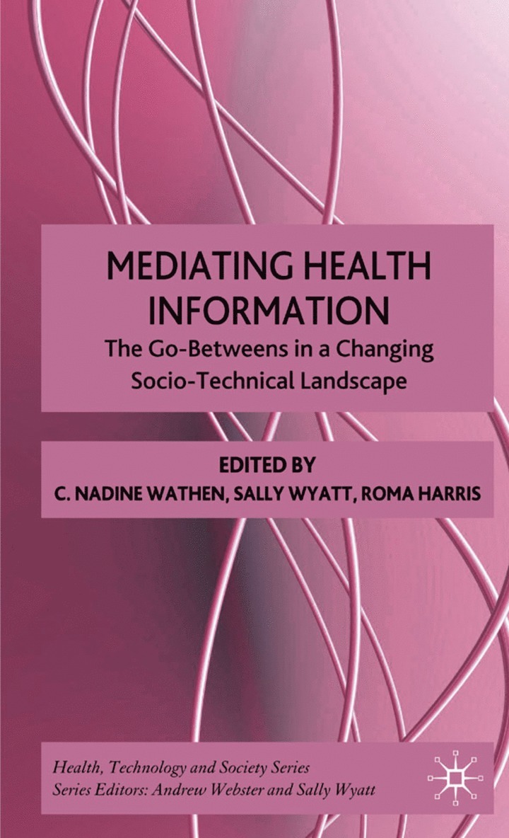 N. Wathen, S. Wyatt, R. Harris, Nadine Wathen, Sally Wyatt - Mediating Health Information, Inbunden