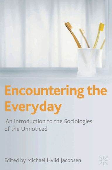 Michael Hviid Jacobsen - Encountering the Everyday, Häftad