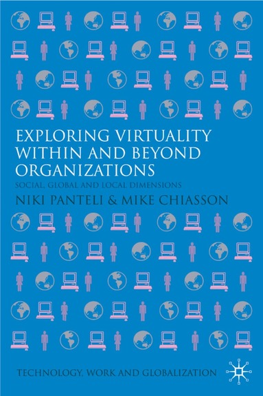 N. Panteli, M. Chiasson - Exploring Virtuality Within and Beyond Organizations, Inbunden