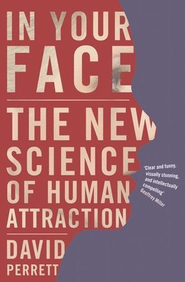 bokomslag In Your Face: The new science of human attraction