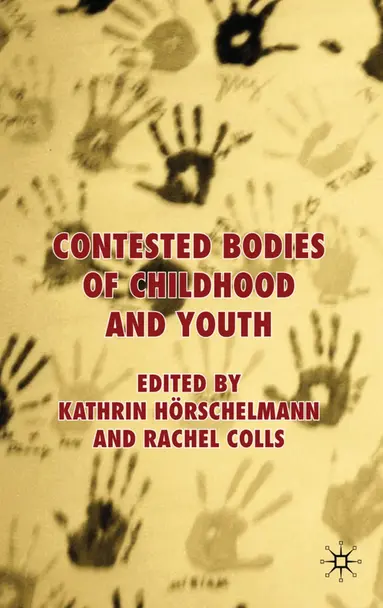 K. Hörschelmann, R. Colls - Contested Bodies of Childhood and Youth, Inbunden
