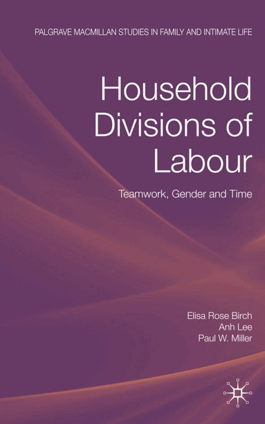 E. Birch, A. Le, P. W. Miller - Household Divisions of Labour, Inbunden