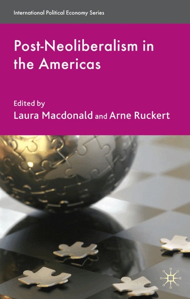 L. Macdonald, A. Ruckert - Post-Neoliberalism in the Americas, Inbunden