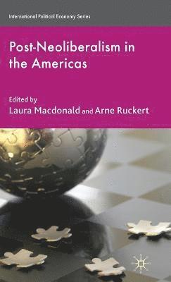L. Macdonald, A. Ruckert, L. MacDonald - Post-Neoliberalism in the Americas, Inbunden