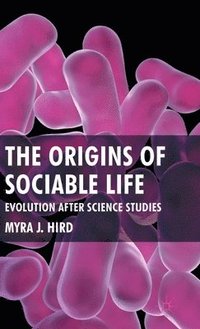 bokomslag The Origins of Sociable Life: Evolution After Science Studies