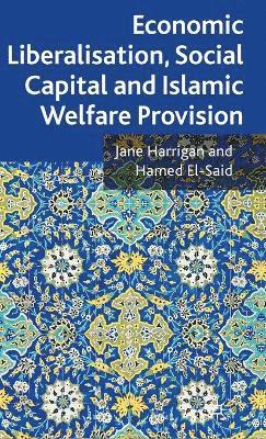 Economic Liberalisation, Social Capital and Islamic Welfare Provision 1