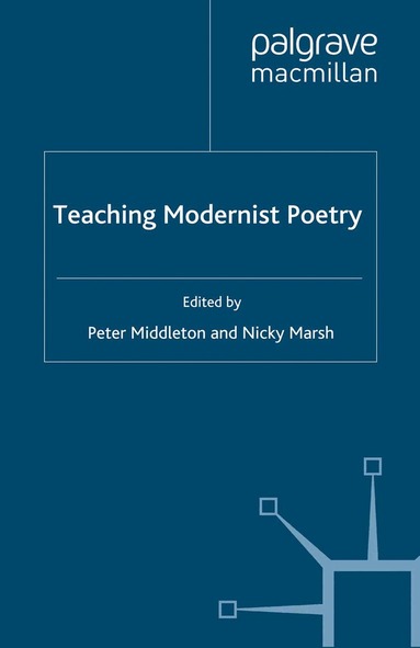 N. Marsh, P. Middleton - Teaching Modernist Poetry, Häftad