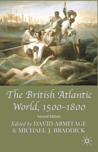 David Armitage, Michael J. Braddick - British Atlantic World, 1500-1800, Häftad
