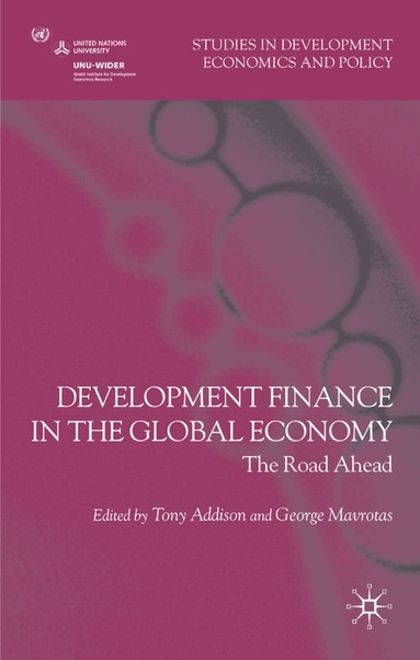 T. Addison, G. Mavrotas - Development Finance in the Global Economy, Inbunden