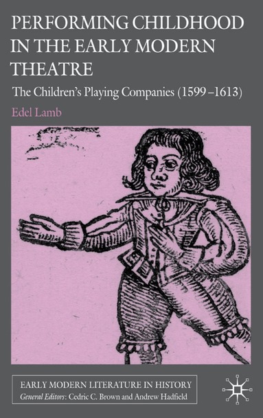 Edel Lamb - Performing Childhood in the Early Modern Theatre, Inbunden