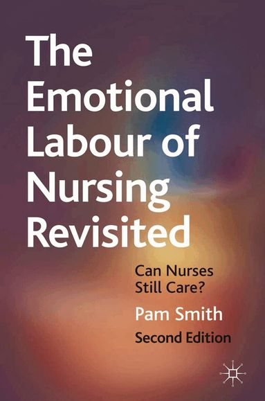 Pam Smith - Emotional Labour of Nursing Revisited, Häftad