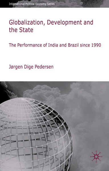 Jørgen Dige Pedersen - Globalization, Development and The State, Inbunden