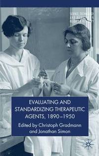 bokomslag Evaluating and Standardizing Therapeutic Agents, 1890-1950