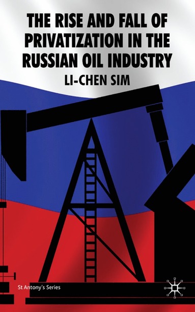 bokomslag Rise and Fall of Privatization in the Russian Oil Industry