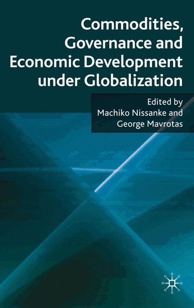 Machiko Nissanke, George Mavrotas - Commodities, Governance and Economic Development under Globalization, Inbunden