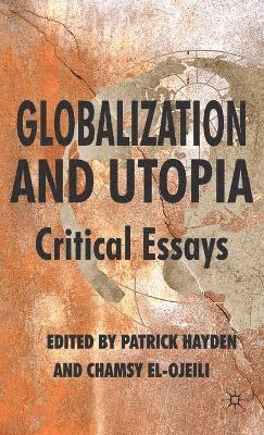 P. Hayden, C. el-Ojeili, C. El-Ojeili - Globalization and Utopia, Inbunden