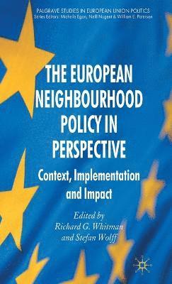 R. Whitman, S. Wolff - European Neighbourhood Policy in Perspective, Inbunden