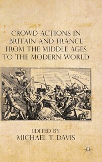 bokomslag Crowd Actions in Britain and France from the Middle Ages to the Modern World