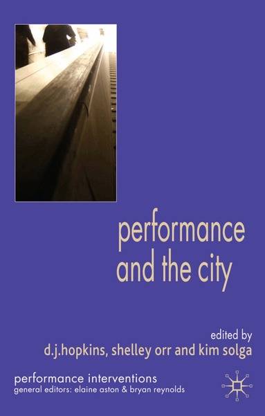 Kim Solga, S. Orr - Performance and the City, Inbunden