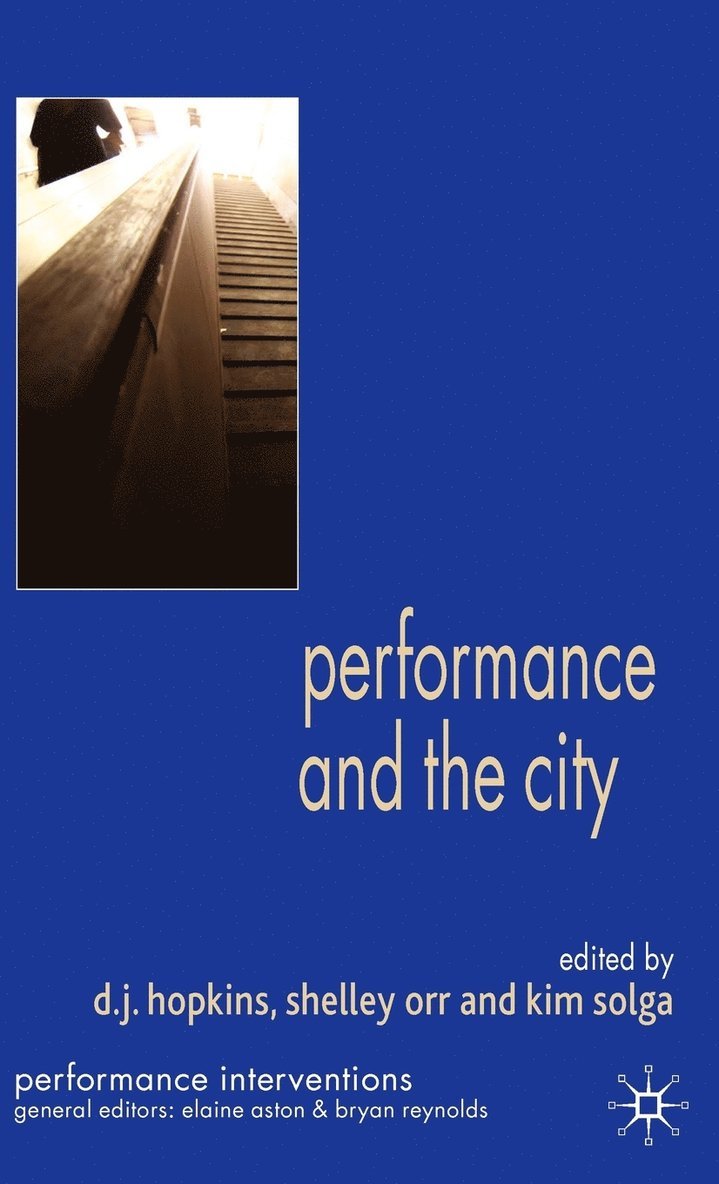 Kim Solga, S. Orr, D. J. Hopkins, Shelley Orr - Performance and the City, Inbunden