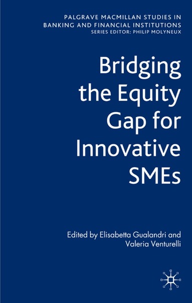 E. Gualandri, V. Venturelli - Bridging the Equity Gap for Innovative SMEs, Inbunden