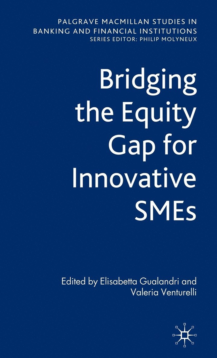 E. Gualandri, V. Venturelli, Elisabetta Gualandri, Valeria Venturelli - Bridging the Equity Gap for Innovative SMEs, Inbunden
