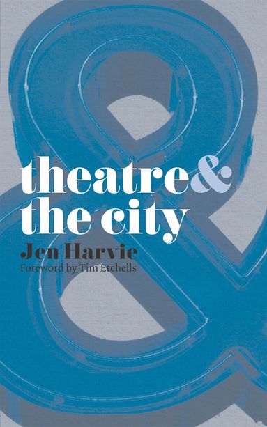 Jen Harvie - Theatre and the City, Häftad