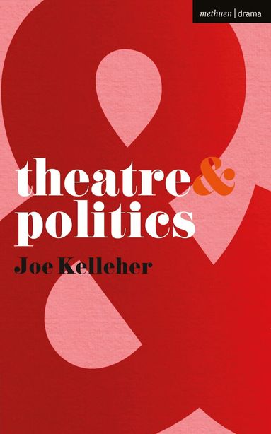Joe Kelleher, Margherita Laera, Natalie Alvarez - Theatre and Politics, Häftad