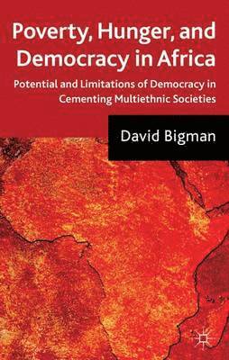 D. Bigman, David Bigman - Poverty, Hunger, and Democracy in Africa, Inbunden