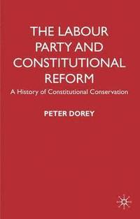 bokomslag The Labour Party and Constitutional Reform