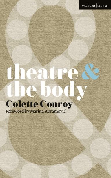 Colette Conroy, Margherita Laera, Natalie Alvarez - Theatre and The Body, Häftad